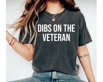 dibs on the veteran shirt, veterans day shirt, veteran wife shirt, veteran girlfriend shirt, veteran shirt, i love my veteran shirt