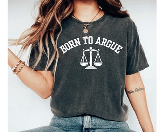 born to argue shirt, lawyer shirt, lawyer tshirt, lawyer shirts, lawyer gift, attorney shirt, lawyer t shirt, lawyer gift for women
