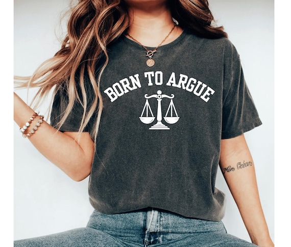 born to argue shirt, lawyer shirt, lawyer tshirt, lawyer shirts, lawyer gift, attorney shirt, lawyer t shirt, lawyer gift for women