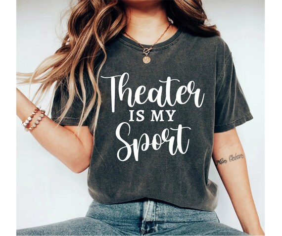 Theatre Is My Sport Funny Theater T-Shirt Actor Actress Gift Theatre Is My Sport Funny Theater T-Shirt Actor Actress Gift