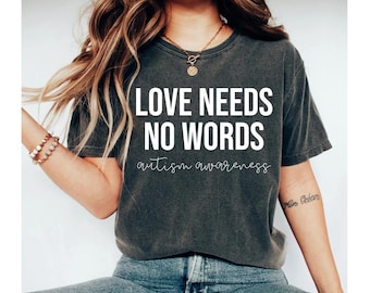 love needs no words shirt, autism shirt, autism awareness shirt, autism mom shirt, autism shirts, special education teacher shirt