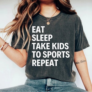 eat sleep take kids to sports repeat shirt, funny sports shirt, mom shirt, soccer shirt, baseball shirt, football shirt, hockey shirt