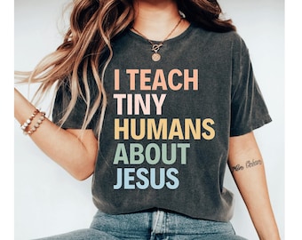 I Teach Tiny Humans About Jesus Shirt, Preschool Teacher Sped Teacher Christian Tee for Teacher,, Christian School Tee, Bible School