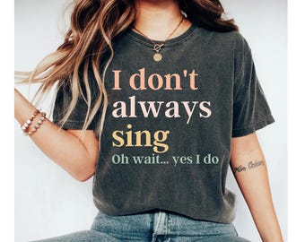 Funny Shirt Theatre Shirt Singer Shirt Music Lover Gift Singing Shirt Karaoke Shirt Music Teacher Shirt