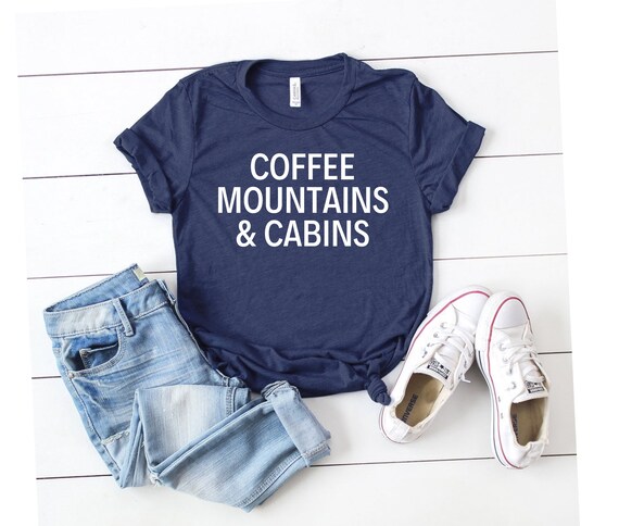 Cabin Shirt Cabin Life Shirt Coffee Mountains & Cabins Id | Etsy