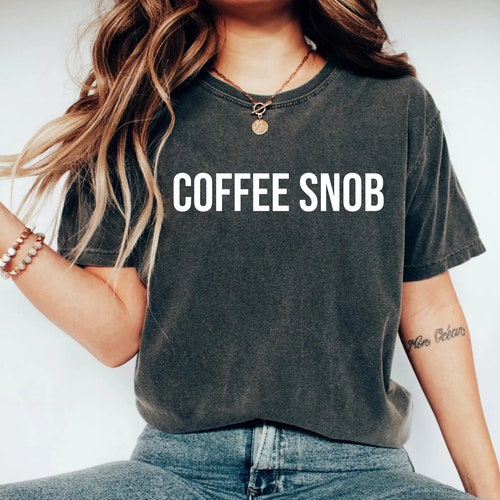 coffee snob t shirt