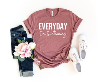 Everyday I'm Suctioning Shirt Funny Dentist Shirt Dental Student Gift Dental Hygienist Dental Assistant Gift for Dentist Dental Shirt OK