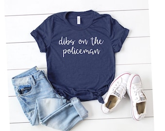 Dibs On The Policeman Shirt, Police Wife Shirt Police Officer Gifts Police Girlfriend, Cop shirt mom shirt gift for police wife shirt, mama