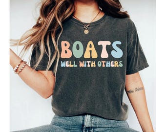 boats well with others shirt, boat shirt, boating shirt, boating shirts, sailing shirt boat shirts gift for boaters, lake shirt cruise shirt
