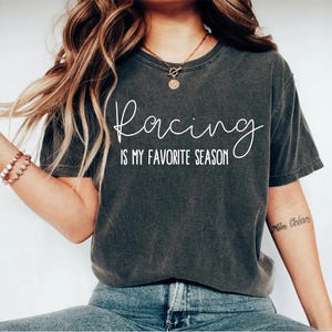 Drag Racing Shirt Racing Gift Racing Tee Racing T-Shirt Racing Is My Favorite Season - Racing Shirt Racing Shirts Dirt Track Racing OK