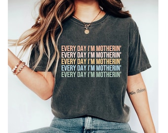 Everyday I'm Motherin Shirt, funny mom shirt, mom shirt, mothers day shirt, mom shirts, mom shirt funny, funny mom shirts, mom tshirts