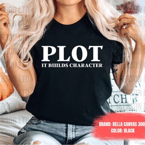 Plot It Builds Character Unisex Shirt Theatre Shirt Theatre gift Funny shirt Actor shirt Book lover t shirts Book lover gift OK