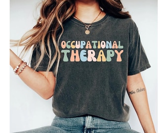 Occupational Therapy Shirt, Occupational Therapist Shirt, OT Shirt, Therapist Gift, Therapy Tshirt, OT Gift, OT Assistant Shirt