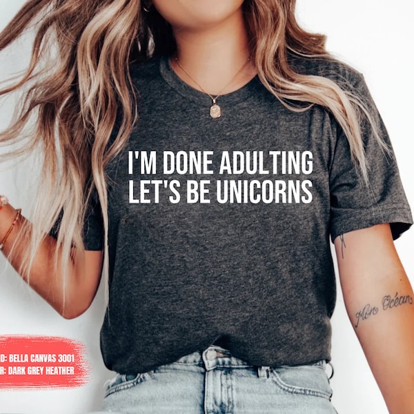 I'm done adulting let's be unicorns unicorn adult shirt Unicorn shirt Gift for Her Adult Birthday Shirt Floral Unicorn Shirt OK