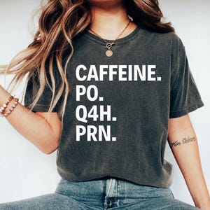 Nurse Shirt, PRN Nurse Shirt, Funny Nurse Tshirt, Gift For Nurse, Funny Coffee Shirt, Healthcare Workers Shirts