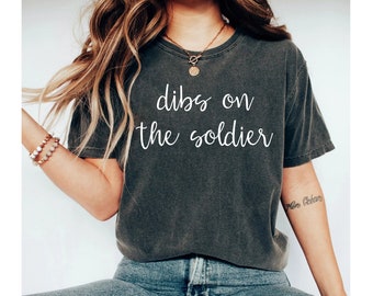 dibs on the soldier shirt, deployment shirt, soldier wife shirt, soldier girlfriend shirt, soldier shirt, homecoming shirt for soldier