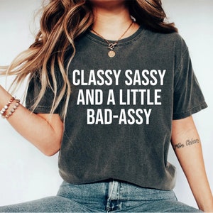Classy Sassy And A Little Bad-Assy Sarcastic Shirt Southern Saying Sassy Classy Tee Funny Shirts For Womenaunt shirt For Mom