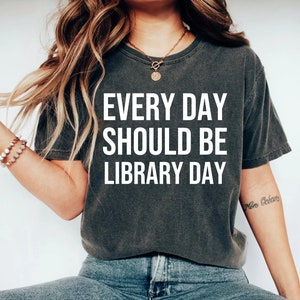 Every Day Should Be Library Day Media Specialist Shirt Library Shirt Librarian Shirt Teacher Shirt Mom Shirt book lover reading shirt