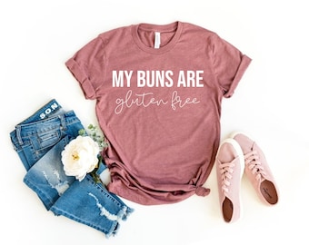My Buns Are Gluten Free Unisex Shirt - Baking Shirt Holiday Baking Shirt Chef Shirts Gifts For Bakers Funny Baking Tee Gluten free