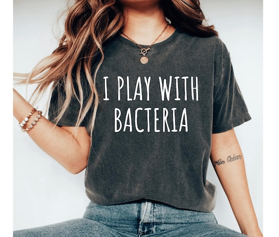 i play with bacteria shirt, microbiology shirt, microbiology gifts, microbiologist shirt, microbiologist gift, pharmacy shirt, biologist tee
