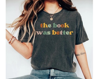 the book was better shirt, book shirt, reading shirt, bookish shirt, book shirts, book lover gift, book tshirt women, book lover shirt women