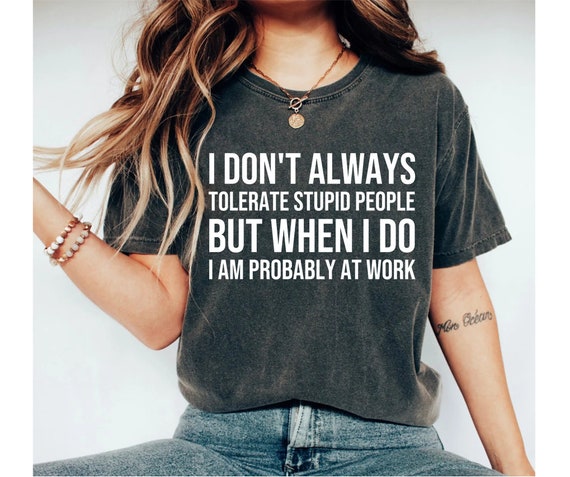 Stupid People Work T Shirt Funny Gift For Coworker Stupid People Work T Shirt Funny Gift For Coworker
