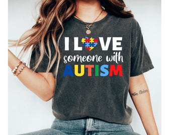 i love someone with autism shirt, autism awareness shirt, autism shirt, autism mom shirt, autism shirt for mom, autism shirts for women