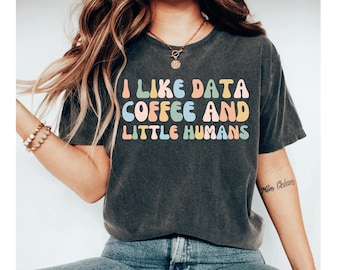 I like data coffee and little humans shirt, aba shirts, rbt shirts, bcba shirt, aba shirt, rbt shirt, aba therapist shirt, behavior analyst
