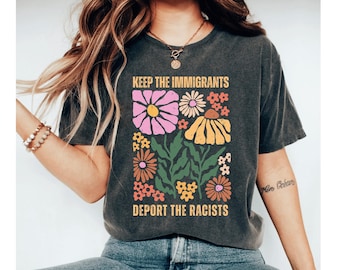 Keep the Immigrants Deport the Racists Shirt, Human Rights, Antiracist Tshirt, Pro Immigrant Top, Immigration Social Justice Gift