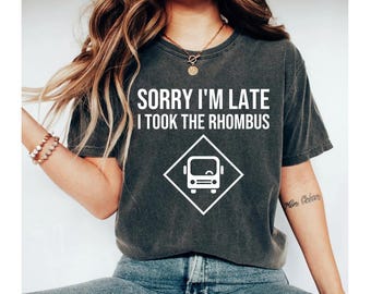 Sorry I'm Late I Took The Rhombus Funny Math Teacher Shirt, Math Lover Gift Tee, Math Shirt Funny School Math Teacher Gift Tee Mathematics