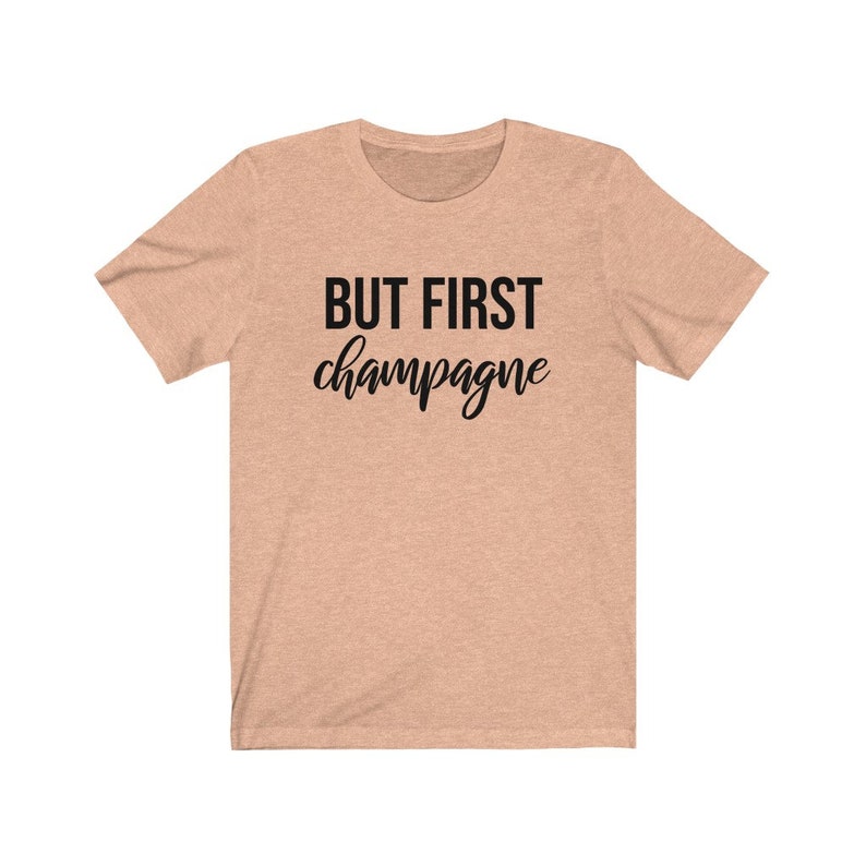 champagne is always a good idea t shirt