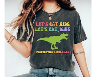 let's eat kids punctuation saves lives shirt, teacher shirts, english teacher shirt, funny teacher shirts grammar shirt teacher shirts funny