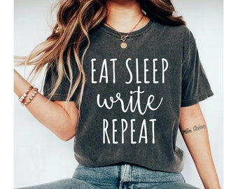 Eat Sleep Write Repeat Shirt Funny Writer Shirt Novelist Gift for Writer Journalist shirts Author Gifts Writers T-Shirt Novel Writing