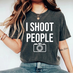 I Shoot People Tshirt Photographer Tshirt Photographer gift for photographer shirt Camera Shirt Photography Shirt photography gift for women