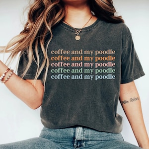Coffee And Poodle T-Shirt For Poodle Dog Mom Coffee And Poodle T-Shirt For Poodle Dog Mom