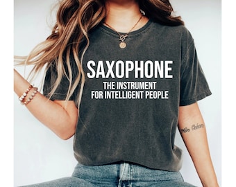 Saxophone the Instrument for Intelligent People funny saxophone t shirt musician humor tee saxophone tshirt