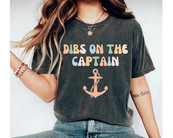 Dibs on the Captain Shirt, Captain Wife Shirt, Funny Lake Shirt, Boat captain gift, Captain Girlfriend shirt, Cruise Shirt Vacation Shirt