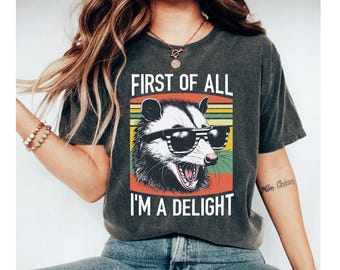 First Of All Im A Delight Shirt, Funny Opossum Shirt, Retro Opossum Tee, Sarcastic Animal Shirt, Vintage Graphic Tee