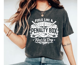 Feels Like A Penalty Box Kind Of Day T-Shirt, Funny Hockey Shirt, Ice Hockey Player Gift, Hockey Tshirt, Hockey Fan Shirts, Mom Shirt