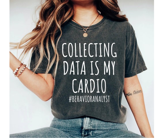 Collecting Data Gifts My Cardio Behavior Analyst Shirt BCBA Gifts Autism  RBT Special Education Teacher T-Shirt ABA Therapist Shirt | Mounted Print