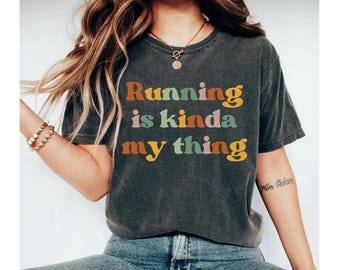 running is kinda my thing shirt, running shirt, runner gifts, running gifts, gifts for runners, running shirts, running gifts for women