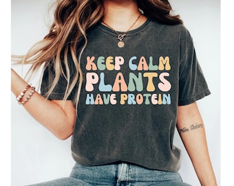 keep calm plants have protein shirt, vegan shirt, vegan gifts for her, vegan shirts, vegetarian shirt, vegan t shirt, vegan gift, vegetarian