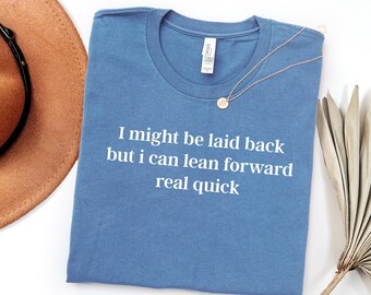 Camiseta "Puedo ser relajado, pero puedo inclinarme hacia adelante muy rápido", camiseta sarcástica para mujer, camiseta divertida, camiseta de sarcasmo, camiseta meme, camiseta divertida