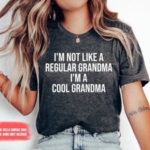 Grandma GIft Funny Grandma Grandma Shirt Pregnancy Announcement I'm Not Like A Regular Grandma I'm A Cool Grandma Shirt Funny OK