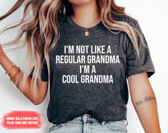 Grandma GIft Funny Grandma Grandma Shirt Pregnancy Announcement I'm Not Like A Regular Grandma I'm A Cool Grandma Shirt Funny OK