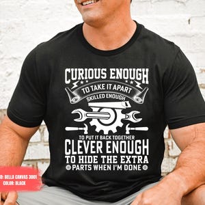 Curious Enough To Take It Apart Shirt, Funny Mechanic Shirt, Engineer Tee, Handyman Gift, Car Lover Shirt, Repair Humor Tee, Dad Gift