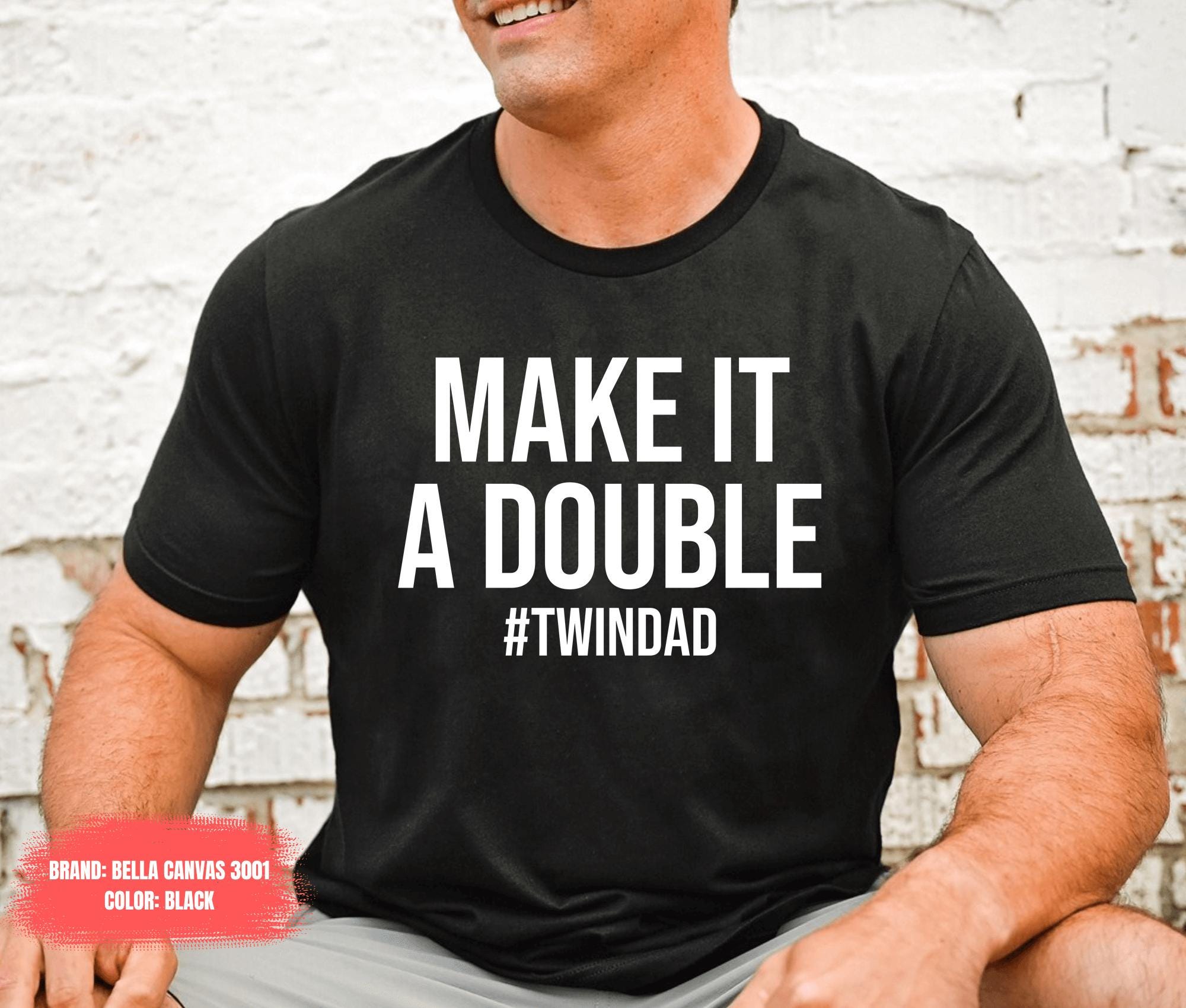 Make it a Double Twin Dad Shirt, Dad Of Twins T-Shirt, Cool Father’s Day Shirt, Funny New Dad Shirt, The Twinfather Shirt