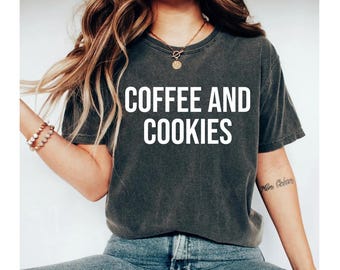 coffee and cookies Cookie Shirt Baker Shirt Cookie Lover Gift Bakery Shirt Pastry Chef Shirt Baking Shirt Baker Gift Bakery Shirt OK