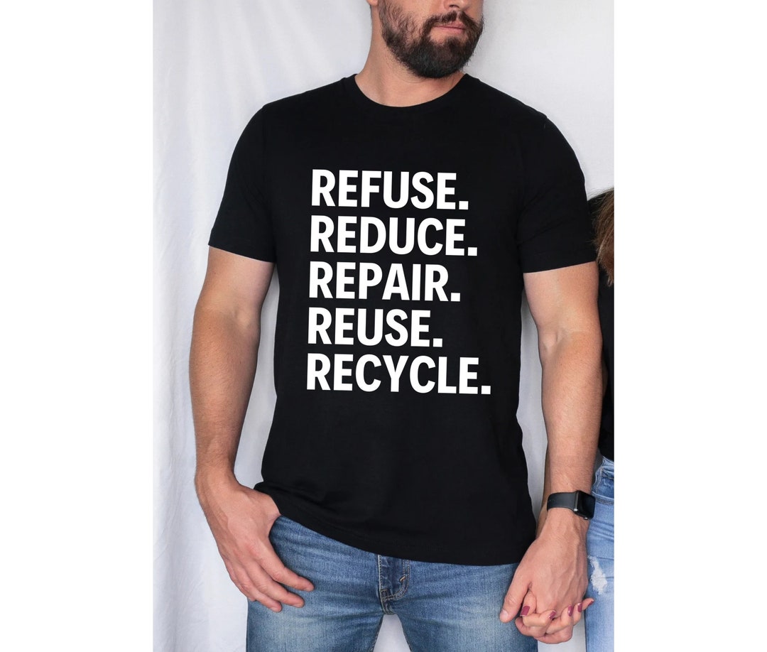 Refuse Reduce Repair Reuse Recycle T Shirt, Environment Shirt, Eco ...