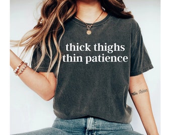 Thick Thighs Thin Patience Shirt for Women - Funny Tees - Popular Meme Shirts for Women - Funny mom aunt Shirts for Ladies